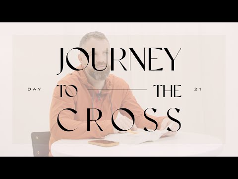 Journey To The Cross Devotional • Day 21