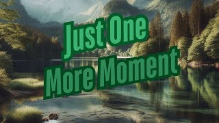 Just One More Moment - Lyrics