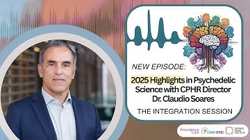 2025 Highlights in Psychedelic Science with CPHR Director Dr. Claudio Soares