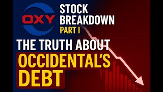 Oxy Stock Breakdown Part I The Truth About Occidental Petroleums Debt