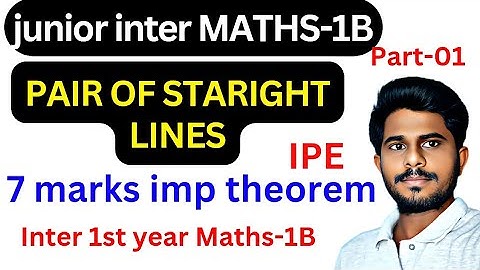 PAIR OF STRAIGHT LINES//Part01//junior inter maths-1B//TG&AP/imp problems//gunshot/7marks/ipe exams