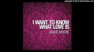 Jackie Moore - I Want To Know What Love Is (Club)