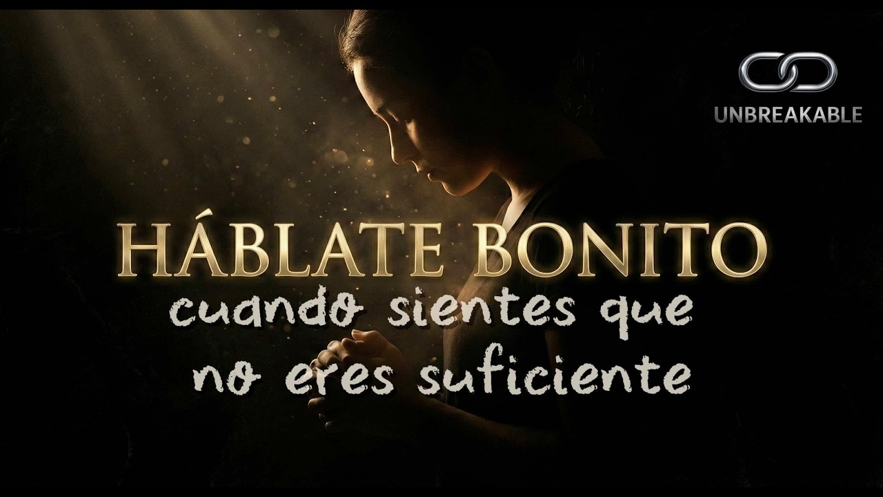 HÁBLATE BONITO cuando sientes que no eres suficiente