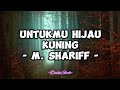 M shariff  untukmu hijau kuning lirik lagu