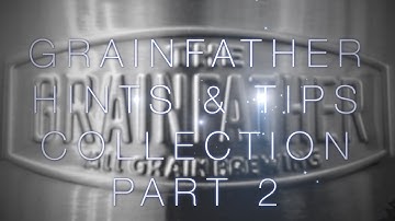 GRAINFATHER HINTS AND TIPS COLLECTION PART 2