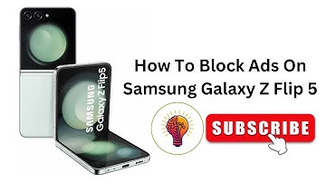 How To Block Ads On Samsung Galaxy Z Flip 5?