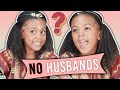 THE REASON WE DON'T WANT HUSBANDS!