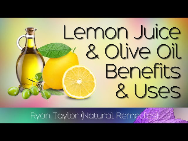 Lemon Juice and Olive Oil: Benefits for Health class=
