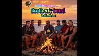 Brotherly Bond (Build with Love) by M.Vakaloloma  Music 