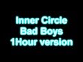 Innner Circle - Bad Boys 1 Hour version