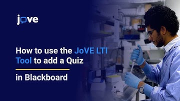 Tutorial: How to use the JoVE LTI tool to add a Quiz in Blackboard