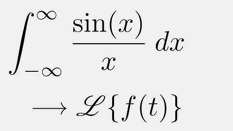 Laplace Transforms: Integral of sin(x)/x from -inf to inf