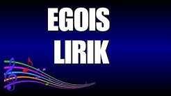 Egois Lirik  - Durasi: 5:55. 