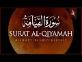 Surat alqiyamah the resurrection  mishary rashid alafasy        