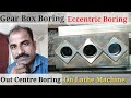 Gear Box BORING, Eccentric Boring, Out Centre Boring .