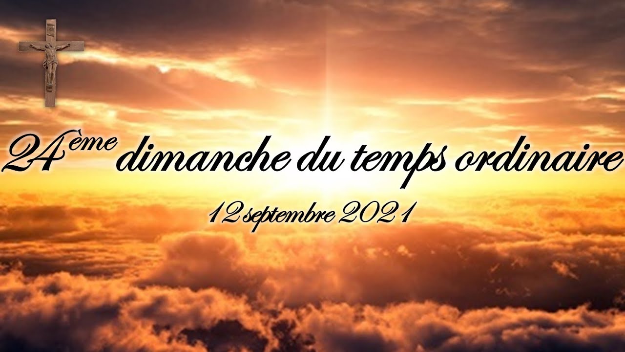 24 me Dimanche Du Temps Ordinaire 12 Septembre 2021 YouTube 24-me-dimanche-du-temps-ordinaire-12-septembre-2021-youtube