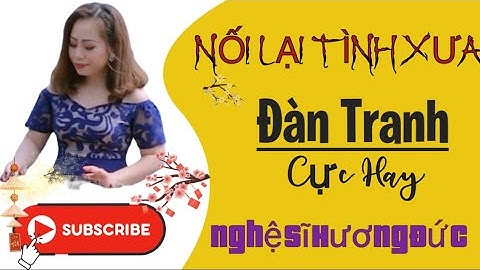 NỐI LẠI TÌNH XƯA ( Bolero ) - Nghệ Sĩ Đàn Tranh Hương Đức