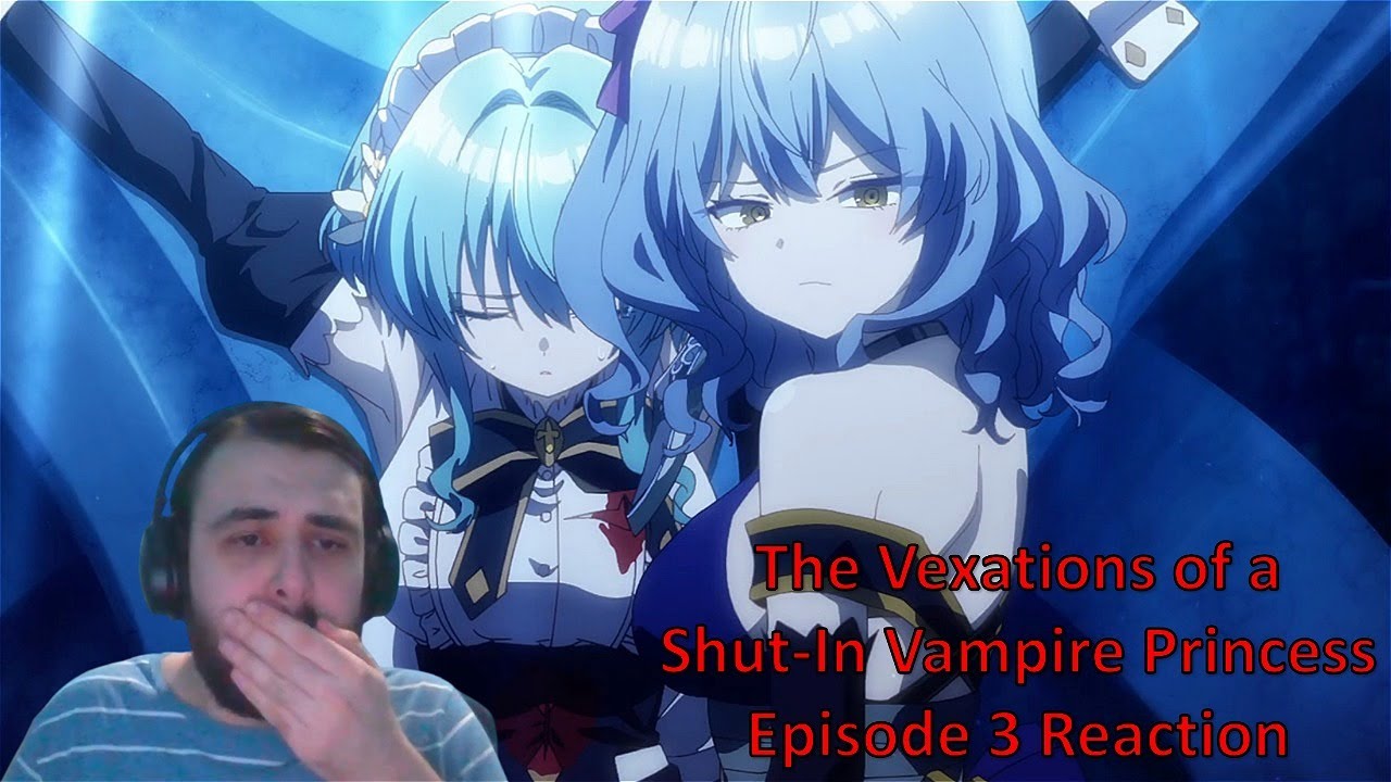The Vexations of a Shut-In Vampire Princess Episode 3 Reaction - YouTube