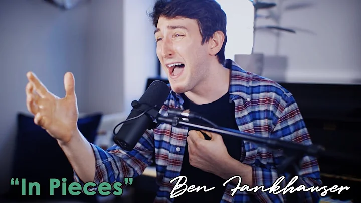 IN PIECES (from "In Pieces) | Ben Fankhauser, Joey...