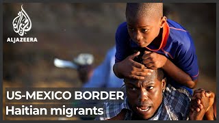 Conditions worsen for Haitian migrants on US-Mexico border