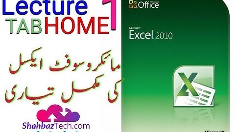 Microsoft Excel 2010 Lecture 1 Home tab in Urdu/Hindi by ShahbazTech.com