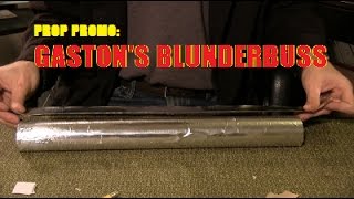 Prop Promo: Gastons Blunderbuss