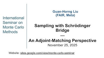 Monte Carlo Seminar| Guan-Horng Liu|Sampling with Schrödinger Bridge—An Adjoint-Matching Perspective