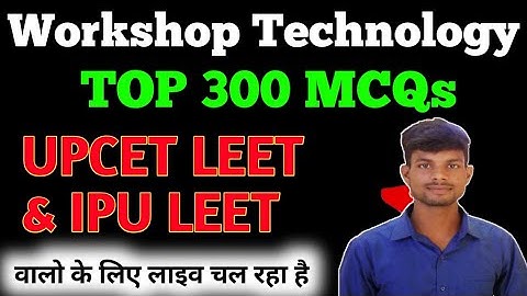 Workshop Technology Top MCQs For UPCET LEET , Ipu Leet 2022