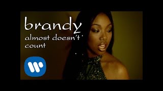 Brandy - Almost Doesn&#39;t Count (Official Video)