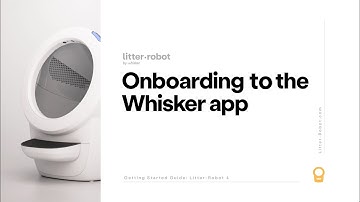 Onboarding your Litter-Robot 4 | Whisker App