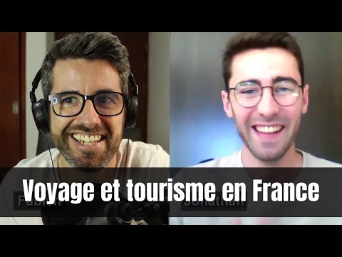 Voyages et tourisme en France - Dialogue avec Jonathan en français naturel.