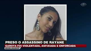 Assassino de Rayane é preso e conta sua versão do caso