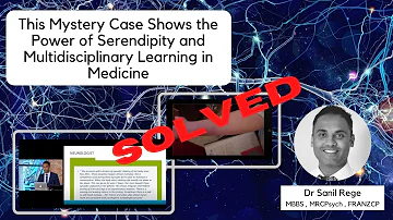 Medical Mystery Shows the Power of Serendipity and Multidisciplinary Learning in Medicine (SOLVED)