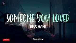 Someone You Loved - Lewis Capaldi| ' Cover by Teddy Swims (Lyrics)