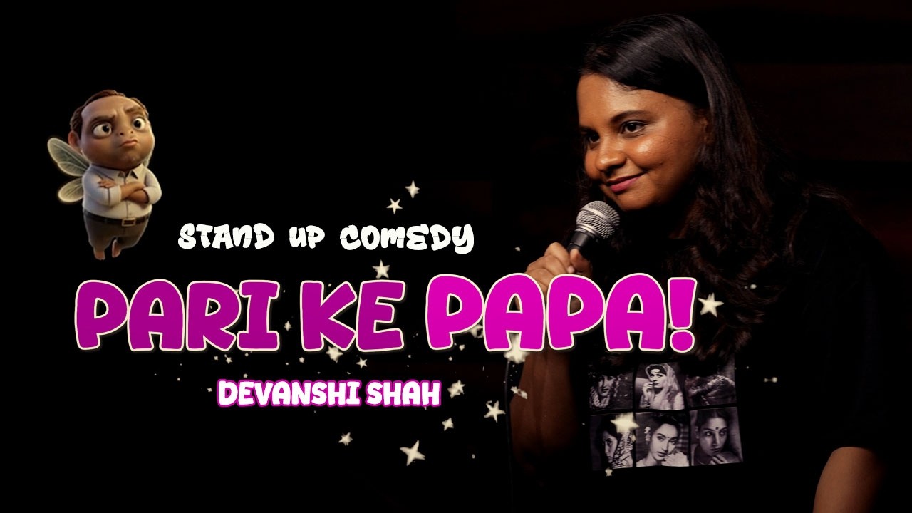 PARI KE PAPA - Stand Up Comedy by Devanshi Shah