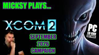 MicksysPCGamingLIVE - Now Playing: X-COM 2 - Almost Vanilla - September 2026 Campaign!