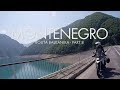 Routa Balkanika 2017 - Ep 8 - MONTENEGRO : Kotor & Durmitor National Park