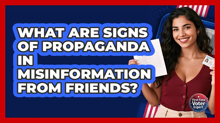 What Are Signs Of Propaganda In Misinformation From Friends? - First Time Voter Expert