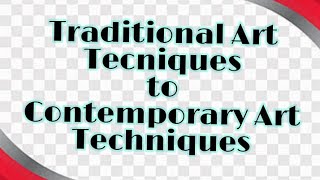 TRADITIONAL ART TECHNIQUES TO CONTEMPORARY ART TECHNIQUES/CONTEMPORARY PHIL ART FROM THE REGIONS