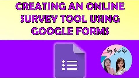 TLE 6 (ICT): CREATING AN ONLINE SURVEY TOOL USING GOOGLE FORMS (explained)