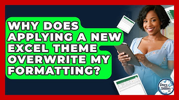 Why Does Applying A New Excel Theme Overwrite My Formatting? - Docs and Sheets Pro