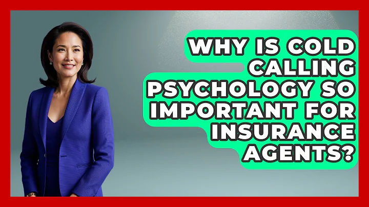 Why Is Cold Calling Psychology So Important For Insurance Agents? - Insurance Agent Success Guide