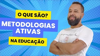 METODOLOGIAS ATIVAS NA EDUCAÇÃO - O QUE SÃO? PENSADORES E EXEMPLOS...