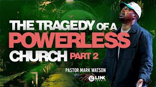 The Tragedy Of A Powerless Church | Pastor Mark Watson | Acts 1:8
