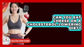 Can You Eat Cheese On A Cholesterol-Lowering Diet? - Cholesterol Support Network