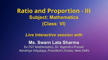 Live Interaction on PMeVIDYA : Ratio and Proportion- III   Subject: Mathematics   Class: VI
