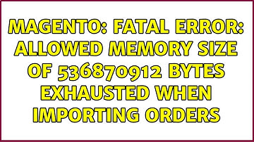 Magento: Fatal error: Allowed memory size of 536870912 bytes exhausted when importing orders