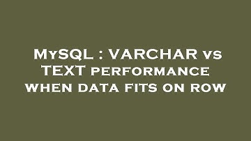 MySQL : VARCHAR vs TEXT performance when data fits on row