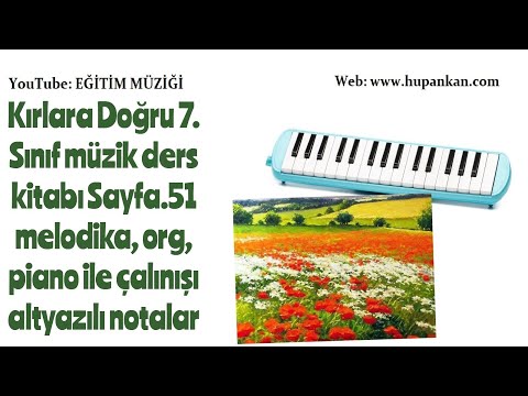 Kırlara Doğru 7. Sınıf müzik ders kitabı Syf.51 #melodika #org #piano ile çalınışı altyazılı notalar