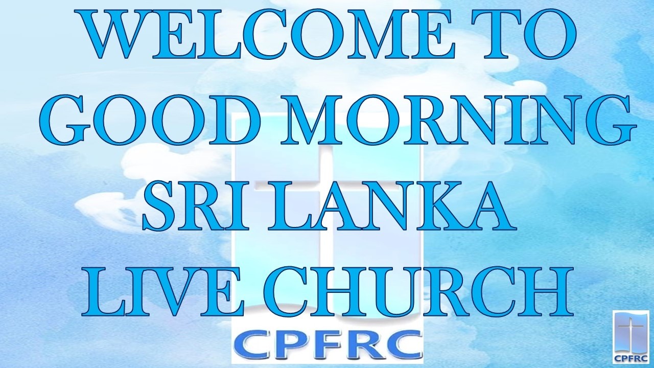 Good Morning CPFRC Sri Lanka Live Church Service
